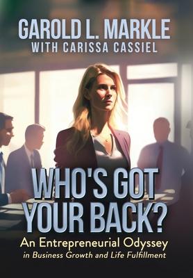 Who's Got Your Back?: An Entrepreneurial Odyssey in Business Growth and Life Fulfillment