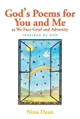 God's Poems for You and Me as We Face Grief and Adversity: Inspired by God