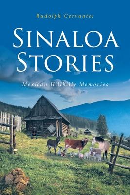 Sinaloa Stories: Mexican Hillbilly Memories