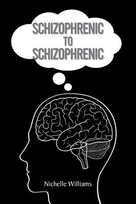 Schizophrenic to Schizophrenic