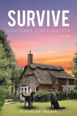 Survive: Ordinary Lives Matter - a novel