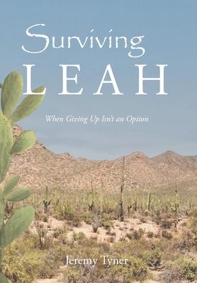 Surviving Leah: When Giving Up Isn't an Option