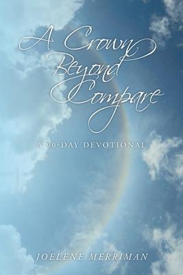 A Crown Beyond Compare: A 90-Day Devotional