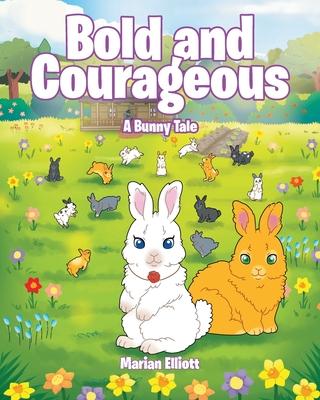 Bold and Courageous: A Bunny Tale