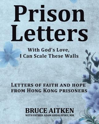 Prison Letters: With God's Love, I Can Scale These Walls