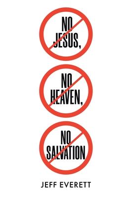 No Jesus, No Heaven, No Salvation