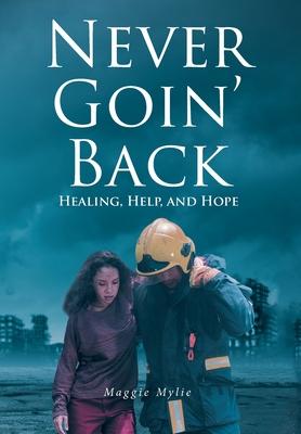 Never Goin' Back: Healing, Help, and Hope