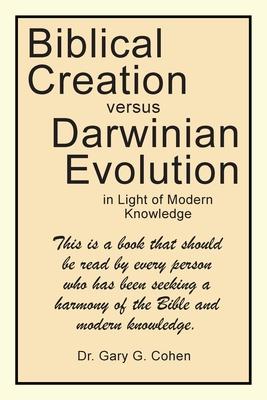 Biblical Creation versus Darwinian Evolution: in Light of Modern Knowledge