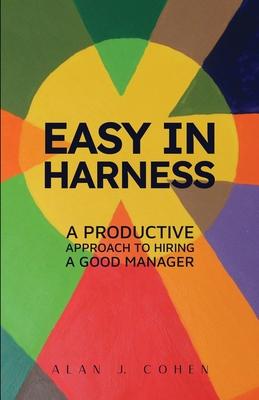 Easy in Harness: A Productive Approach to Hiring a Good Manager