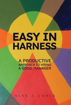 Easy in Harness: A Productive Approach to Hiring a Good Manager