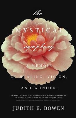 The Mystical Symphony: A Memoir of Healing, Vision, and Wonder