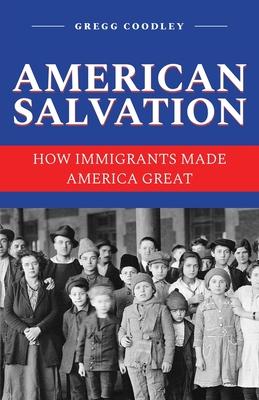 American Salvation: How Immigrants Made America Great