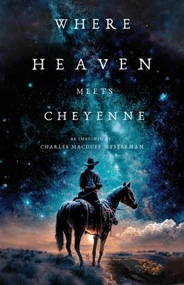 Where Heaven Meets Cheyenne