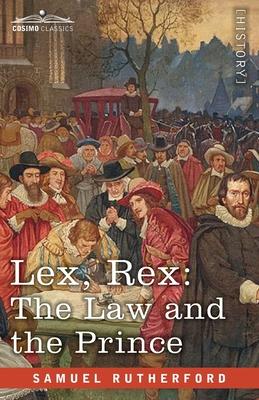 Lex, Rex: The Law and the Prince with De Jure Regni Apud Scotos