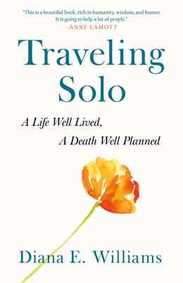 Traveling Solo: A Life Well Lived, a Death Well Planned