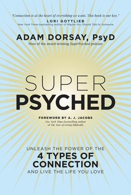 Super Psyched: Unleash the Power of the 4 Types of Connection and Live the Life You Love