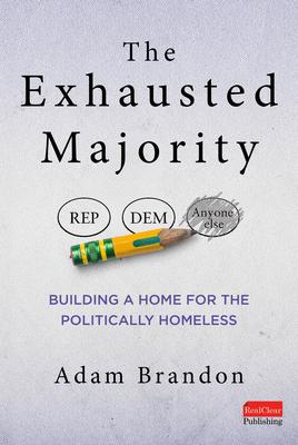 The Exhausted Majority: Building a Home for the Politically Homeless Subscription