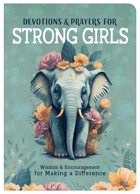 Devotions and Prayers for Strong Girls: Wisdom and Encouragement for Making a Difference Subscription