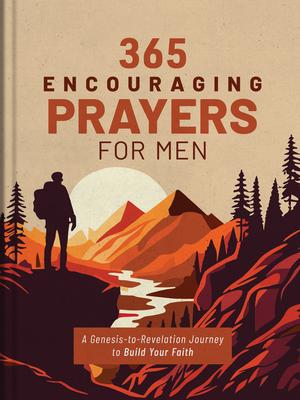 365 Encouraging Prayers for Men: A Genesis-To-Revelation Journey to Build Your Faith Subscription