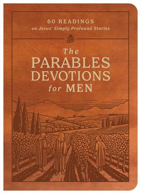 The Parables Devotions for Men: 60 Readings on Jesus' Simply Profound Stories Subscription