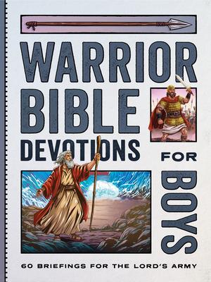 Warrior Bible Devotions for Boys: 60 Briefings for the Lord's Army Subscription