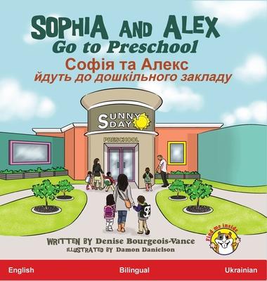 Sophia and Alex Go to Preschool: &#1057;&#1086;&#1092;&#1110;&#1103; &#1090;&#1072; &#1040;&#1083;&#1077;&#1082;&#1089; &#1081;&#1076;&#1091;&#1090;&#