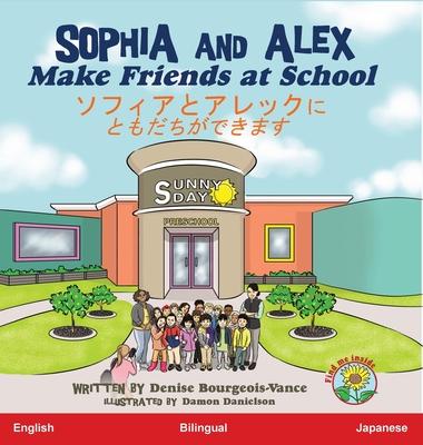 Sophia and Alex Make Friends at School: &#12477;&#12501;&#12451;&#12450;&#12392;&#12450;&#12524;&#12483;&#12463;&#12473;&#12395;&#12392;&#12418;&#1238