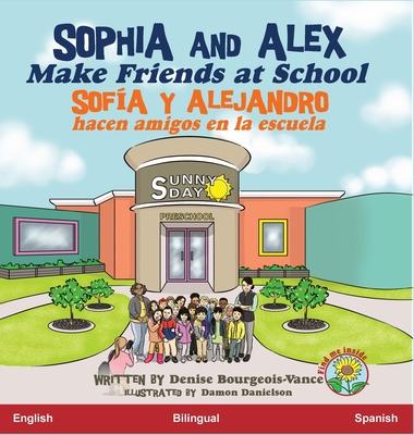 Sophia and Alex Make Friends at School: Sofia y Alejandro hacen amigos en la escuela