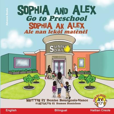 Sophia and Alex Go to Preschool: Sophia ak Alex Ale nan lekl matnl