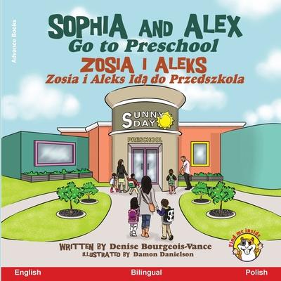 Sophia and Alex Go to Preschool: Zosia i Aleks Id&#261; do Przedszkola