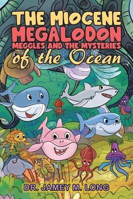 The Miocene Megalodon: Meggles and the Mysteries of the Ocean