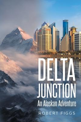 Delta Junction: An Alaskan Adventure