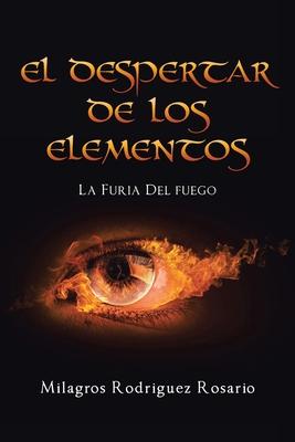 El despertar de los ELEMENTOS: La furia del fuego