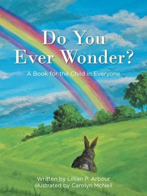 Do You Ever Wonder?: A Book for the Child in Everyone