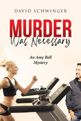 Murder Was Necessary: An Amy Bell Mystery