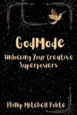 God Mode: Unlocking Your Creative Super Powers