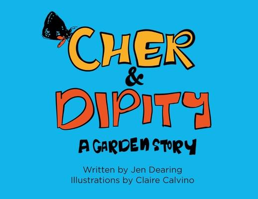 CHER and DIPITY: A Garden Story