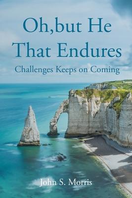 Oh, but He That Endures: Challenges Keeps on Coming