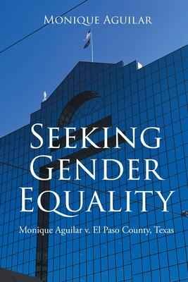 Seeking Gender Equality: Monique Aguilar v. El Paso County, Texas