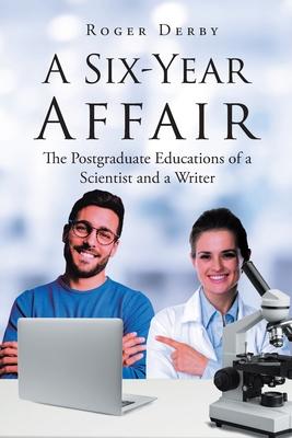 A Six-Year Affair: The Postgraduate Educations of a Scientist and a Writer