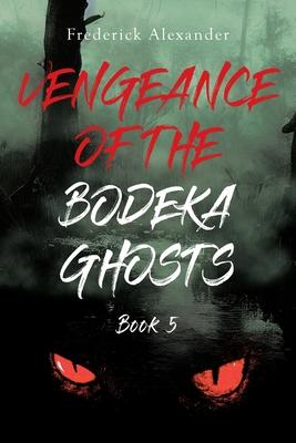 Vengeance of the Bodeka Ghosts