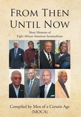 From Then until Now: Short Memoirs of Eight African American Savannahians