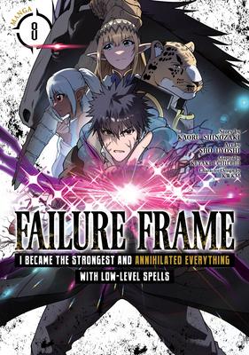 Failure Frame: I Became the Strongest and Annihilated Everything with Low-Level Spells (Manga) Vol. 8