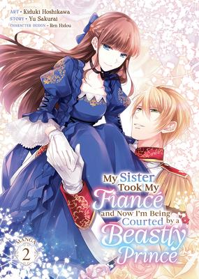 My Sister Took My Fianc and Now I'm Being Courted by a Beastly Prince (Manga) Vol. 2