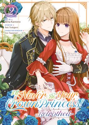 I'll Never Be Your Crown Princess! - Betrothed (Manga) Vol. 2 Subscription
