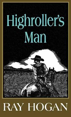 Highroller's Man: A Shawn Starbuck Western