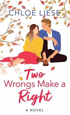 Two Wrongs Make a Right: The Wilmot Sisters by Chloe Liese, Library ...