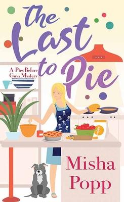 The Last to Pie: A Pies Before Guys Mystery