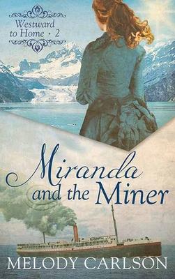 Miranda and the Miner: Westward to Home