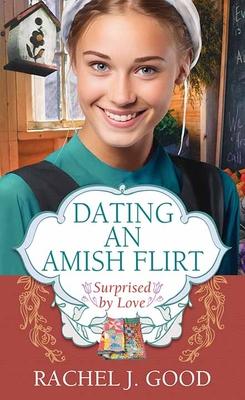 Dating an Amish Flirt: Surprised by Love